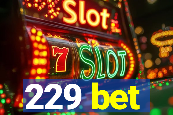 229 bet